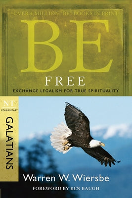 Be Free (Galatians): Exchange Legalism for True Spirituality - Paperback | Diverse Reads