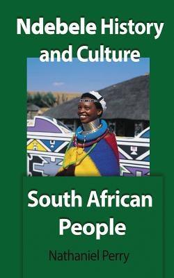 Ndebele History and Culture: South African People - Paperback | Diverse Reads