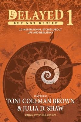 Delayed But Not Denied: 20 Inspirational Stories of Life and Resiliency - Paperback |  Diverse Reads