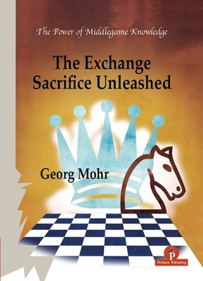 The Exchange Sacrifice Unleashed: Power of Middlegame Knowledge - Hardcover | Diverse Reads