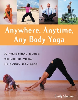 Anywhere, Anytime, Any Body Yoga - Paperback | Diverse Reads