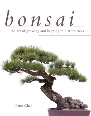 Bonsai: The Art of Growing and Keeping Miniature Trees - Paperback | Diverse Reads