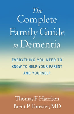 The Complete Family Guide to Dementia: Everything You Need to Know to Help Your Parent and Yourself - Paperback | Diverse Reads