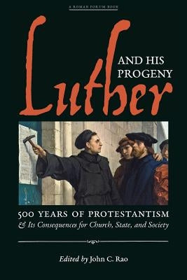 Luther and His Progeny: 500 Years of Protestantism and Its Consequences for Church, State, and Society - Paperback | Diverse Reads