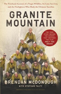 Granite Mountain: The Firsthand Account of a Tragic Wildfire, Its Lone Survivor, and the Firefighters Who Made the Ultimate Sacrifice - Paperback | Diverse Reads