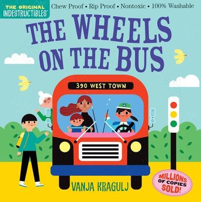 Indestructibles: The Wheels on the Bus: Chew Proof - Rip Proof - Nontoxic - 100% Washable (Book for Babies, Newborn Books, Safe to Chew) - Paperback | Diverse Reads
