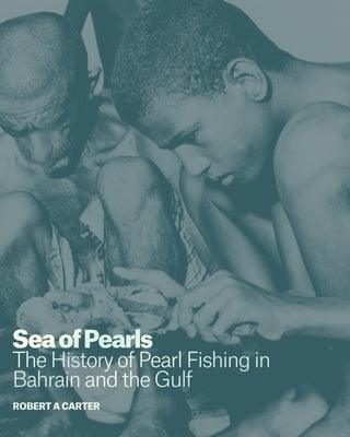 Sea of Pearls: The History of Pearl Fishing in Bahrain and the Gulf - Hardcover