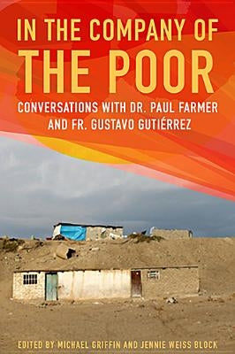 In the Company of the Poor: Conversations with Dr. Paul Farmer and Fr. Gustavo Gutierrez - Paperback | Diverse Reads