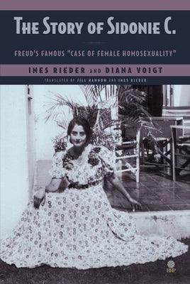 The Story of Sidonie C.: Freud's famous case of female homosexuality - Paperback | Diverse Reads