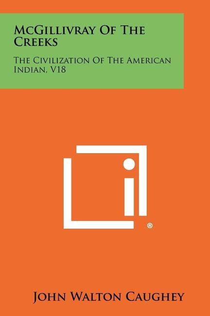 McGillivray Of The Creeks: The Civilization Of The American Indian, V18 - Paperback | Diverse Reads
