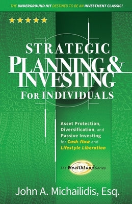 Strategic Planning and Investing for Individuals: Asset Protection, Diversification, and Passive Investing for Cash-flow and Lifestyle Liberation - Paperback | Diverse Reads