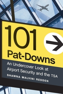 101 Pat-Downs: An Undercover Look at Airport Security and the TSA - Hardcover | Diverse Reads