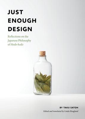 Just Enough Design: Reflections on the Japanese Philosophy of Hodo-Hodo - Paperback