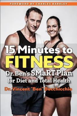 15 Minutes to Fitness: Dr. Ben's SMaRT Plan for Diet and Total Health - Paperback | Diverse Reads