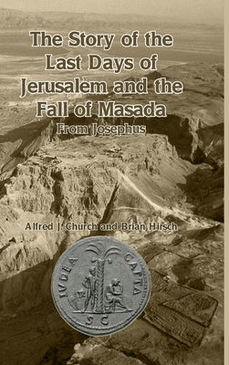 The Story of the Last Days of Jerusalem and the Fall of Masada: From Josephus - Hardcover | Diverse Reads