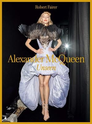 Alexander McQueen: Unseen - Hardcover | Diverse Reads