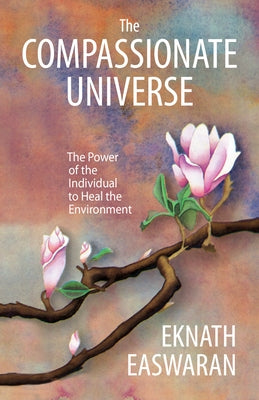The Compassionate Universe: The Power of the Individual to Heal the Environment - Paperback | Diverse Reads