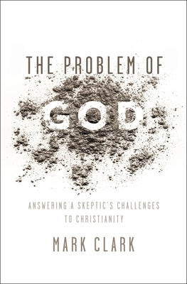The Problem of God: Answering a Skeptic's Challenges to Christianity - Paperback | Diverse Reads