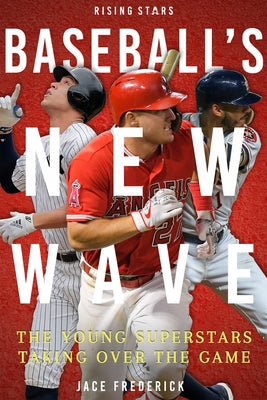 Baseball's New Wave: The Young Superstars Taking Over the Game - Paperback | Diverse Reads