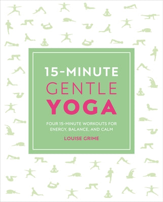 15-Minute Gentle Yoga: Four 15-Minute Workouts for Strength, Stretch, and Control - Paperback | Diverse Reads