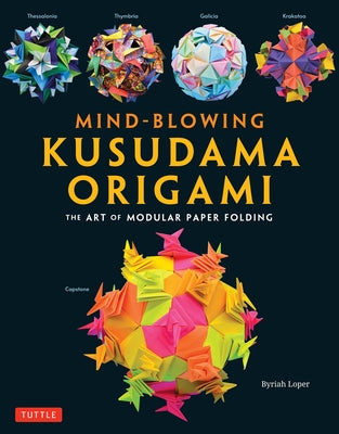 Mind-Blowing Kusudama Origami: The Art of Modular Paper Folding - Paperback | Diverse Reads