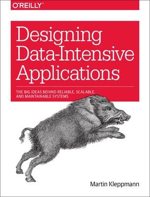 Designing Data-Intensive Applications: The Big Ideas Behind Reliable, Scalable, and Maintainable Systems - Paperback | Diverse Reads