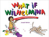 What If Wilhelmina - Hardcover | Diverse Reads