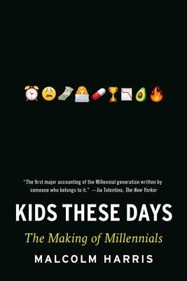 Kids These Days: The Making of Millennials - Paperback | Diverse Reads