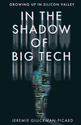 In the Shadow of Big Tech: Growing Up in Silicon Valley - Paperback | Diverse Reads