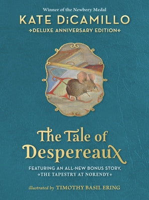 The Tale of Despereaux Deluxe Anniversary Edition: Being the Story of a Mouse, a Princess, Some Soup, and a Spool of Thread - Hardcover | Diverse Reads