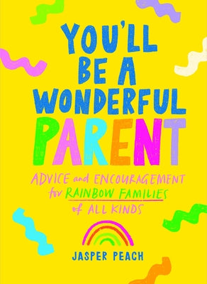 You'll Be a Wonderful Parent: Advice and Encouragement for Rainbow Families of All Kinds - Hardcover | Diverse Reads