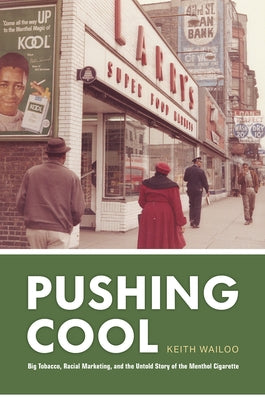 Pushing Cool: Big Tobacco, Racial Marketing, and the Untold Story of the Menthol Cigarette - Hardcover | Diverse Reads