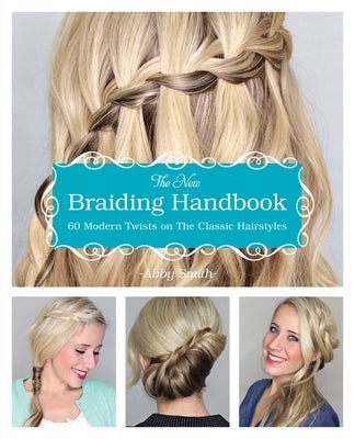 The New Braiding Handbook: 60 Modern Twists on Classic Hairstyles - Paperback | Diverse Reads