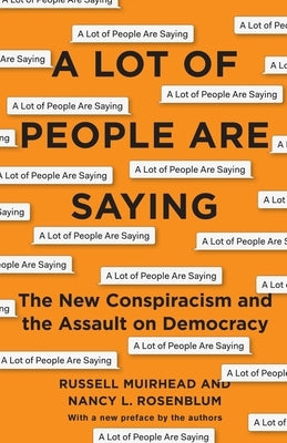 A Lot of People Are Saying: The New Conspiracism and the Assault on Democracy - Paperback | Diverse Reads