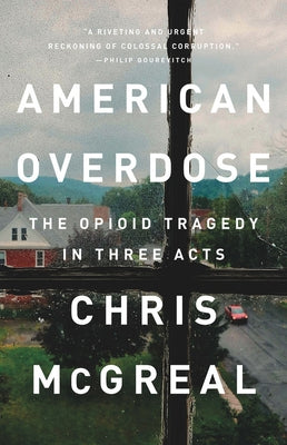 American Overdose: The Opioid Tragedy in Three Acts - Paperback | Diverse Reads