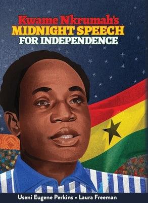 Kwame Nkrumah Midnight Speech for Independence - Hardcover |  Diverse Reads