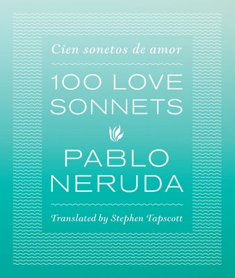 One Hundred Love Sonnets: Cien Sonetos de Amor - Hardcover | Diverse Reads