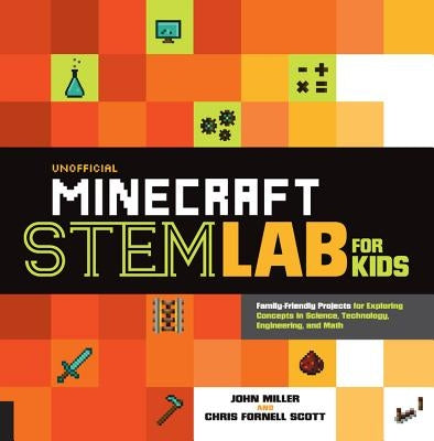 Unofficial Minecraft STEM Lab for Kids: Family-Friendly Projects for Exploring Concepts in Science, Technology, Engineering, and Math - Paperback | Diverse Reads