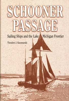 Schooner Passage: Sailing Ships and the Lake Michigan Frontier - Hardcover | Diverse Reads