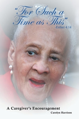 "For Such a Time as This" -Esther 4: 14: A Caregiver's Encouragement - Paperback | Diverse Reads