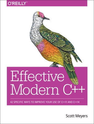 Effective Modern C++: 42 Specific Ways to Improve Your Use of C++11 and C++14 / Edition 1 - Paperback | Diverse Reads