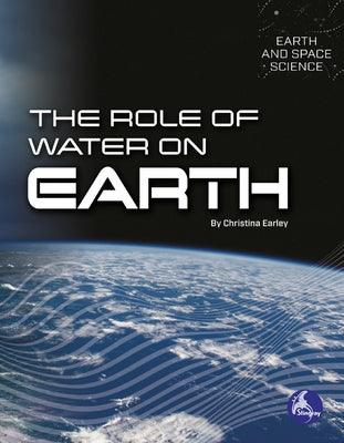 The Role of Water on Earth - Hardcover | Diverse Reads
