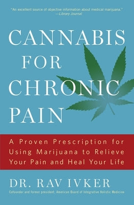 Cannabis for Chronic Pain: A Proven Prescription for Using Marijuana to Relieve Your Pain and Heal Your Life - Paperback | Diverse Reads