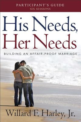 His Needs, Her Needs Participant's Guide: Building an Affair-Proof Marriage - Paperback | Diverse Reads
