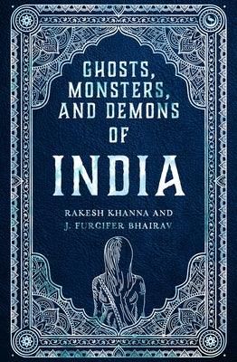Ghosts, Monsters and Demons of India - Hardcover | Diverse Reads