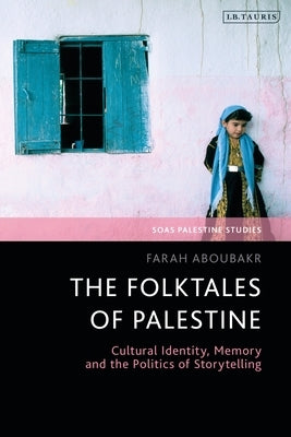 The Folktales of Palestine: Cultural Identity, Memory and the Politics of Storytelling - Paperback | Diverse Reads