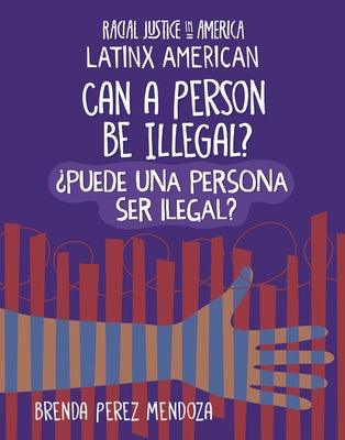 Can a Person Be Illegal? / &#1111;puede Una Persona Ser Ilegal? - Library Binding | Diverse Reads