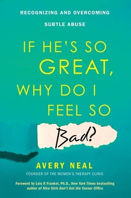 If He's So Great, Why Do I Feel So Bad?: Recognizing and Overcoming Subtle Abuse - Paperback | Diverse Reads