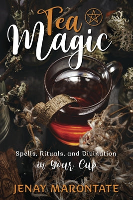 Tea Magic: Spells, Rituals, and Divination in Your Cup - Paperback | Diverse Reads