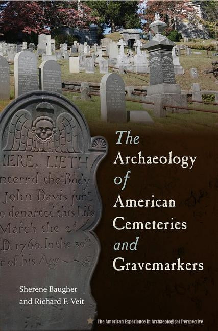 The Archaeology of American Cemeteries and Gravemarkers - Paperback | Diverse Reads